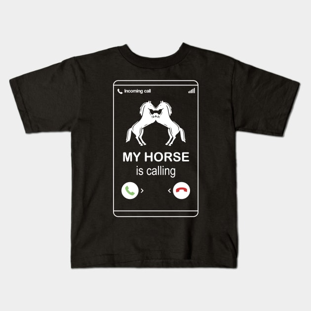 My horse is calling and i must go - Funny Horse Lover Gift Kids T-Shirt by Shirtbubble